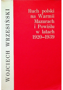 Ruch polski na Warmii Mazurach i Powiślu w latach 1920 - 1939