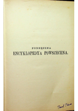 Encyklopedja powszechna z ilustracjami i mapami tom IV 1899 r