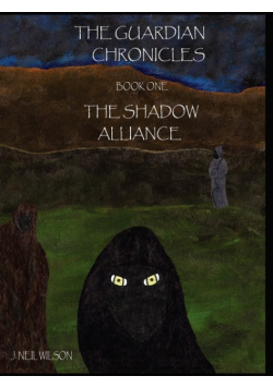The Guardian Chronicles Book One The Shadow Alliance