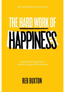 The Hard Work Of Happiness