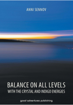 Balance on All Levels with the Crystal and Indigo Energies