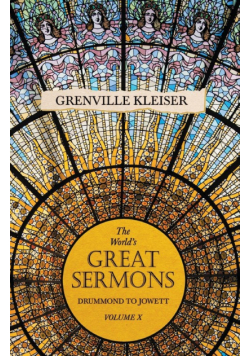 The World's Great Sermons -  Drummond To Jowett - Volume X