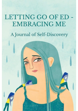 Letting Go of ED - Embracing Me