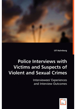 Police Interviews with Victims and Suspects of Violent and Sexual Crimes