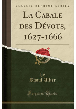 La Cabale des Devots 1627 1666 Reprint 1902 r