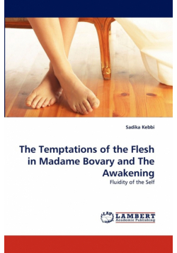 The Temptations of the Flesh in Madame Bovary and the Awakening