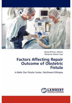 Factors Affecting Repair Outcome of Obstetric Fistula