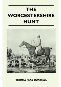 The Worcestershire Hunt Compiled From Old Original Sources - With 125 Illustrations and Three Maps