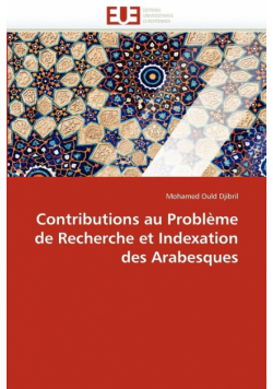 Contributions au problème de recherche et indexation des arabesques