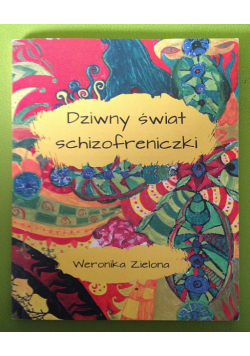 Dziwny świat schizofreniczki