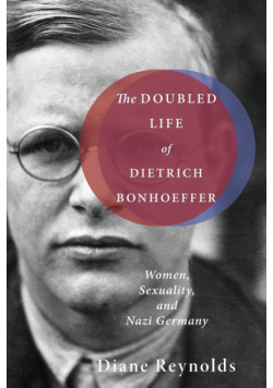 The Doubled Life of Dietrich Bonhoeffer