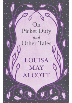 On Picket Duty, and Other Tales