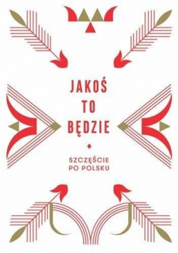 Jakoś to będzie Szczeście po polsku