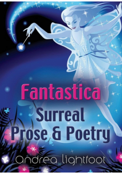 Fantastica - Surreal Prose & Poetry