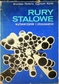 Rury stalowe wytwarzanie i stosowanie