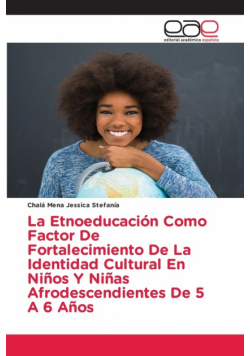 La Etnoeducación Como Factor De Fortalecimiento De La Identidad Cultural En Niños Y Niñas Afrodescendientes De 5 A 6 Años