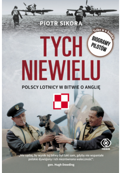 Tych niewielu. Polscy lotnicy w bitwie o Anglię. Wydanie z biogramami pilotów