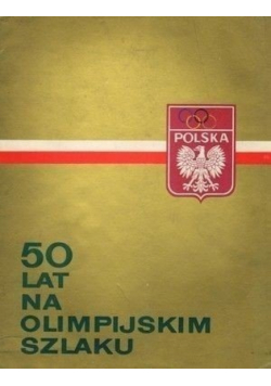 50 lat na Olimpijskim szlaku