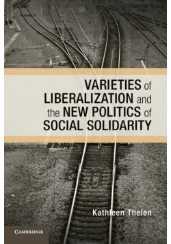 Varieties of Liberalization and the New Politics of Social             Solidarity