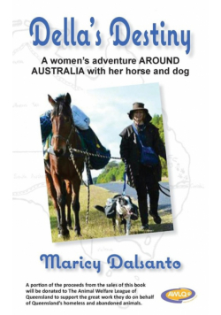 Della's Destiny - A Women's Adventure Around Australia with Her Horse and Dog