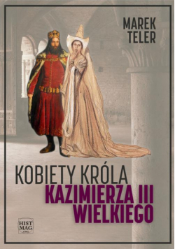 Kobiety króla Kazimierza III Wielkiego