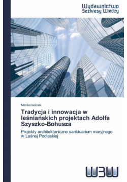 Tradycja i innowacja w leśniańskich projektach Adolfa Szyszko-Bohusza