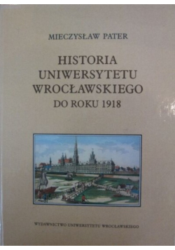 Historia Uniwersytetu Wrocławskiego do roku 1918
