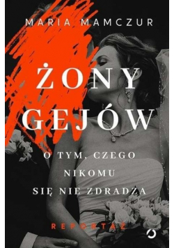 Żony gejów O tym czego nikomu się nie zdradza