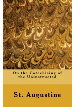 On the Catechising of the Uninstructed