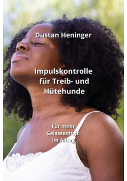 Impulskontrolle für Treib- und Hütehunde