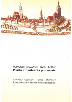 Pomorze wczoraj dziś jutro Miasta i miasteczka pom