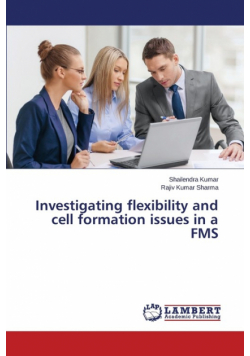 Investigating flexibility and cell formation issues in a FMS