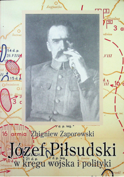 Józef Piłsudski w kręgu wojska polityki