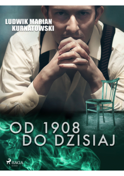 Od 1908 do dzisiaj