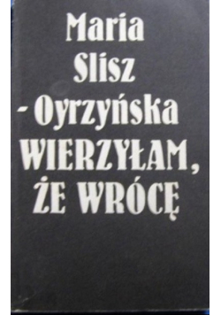 Wierzyłam że wrócę