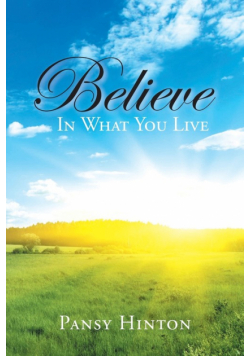 Believe in What You Live