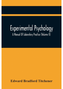 Experimental Psychology; A Manual Of Laboratory Practice (Volume Ii)