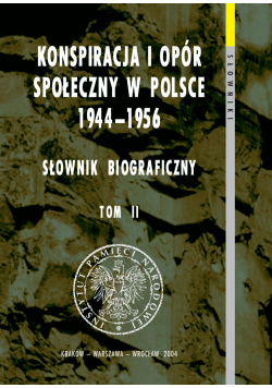 Konspiracja i opór społeczny w Polsce 1944 - 1956 Tom II