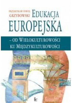 Edukacja europejska - od wielokulturowości do międzykulturowości