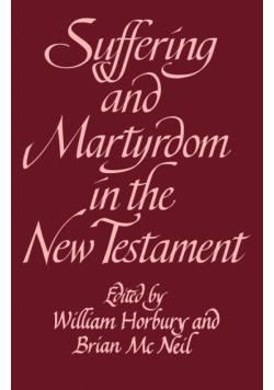 Suffering and Martyrdom in the New Testament