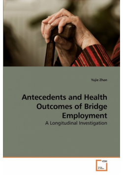 Antecedents and Health Outcomes of Bridge Employment