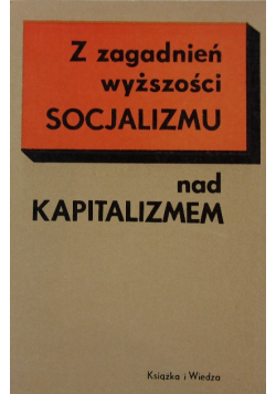 Z zagadnień wyższości socjalizmu nad kapitalizmem