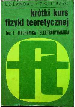 Krótki kurs fizyki teoretycznej tom 1 Mechanika Elektrodynamika