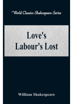 Love's Labour's Lost (World Classics Shakespeare Series)