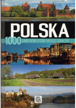 Polska 1000 zabytków które musisz zobaczyć