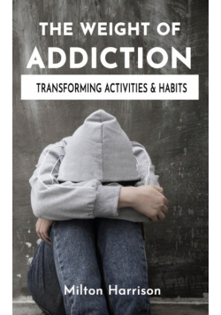 The Weight of Addiction