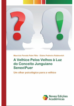 A Velhice Pelos Velhos à Luz do Conceito Junguiano Senex\Puer