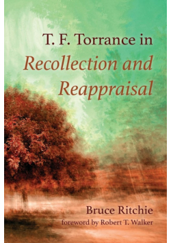 T. F. Torrance in Recollection and Reappraisal