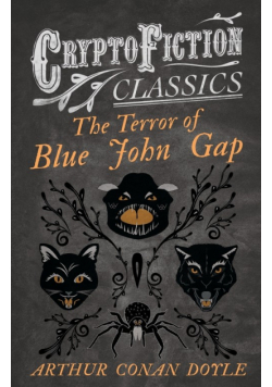 The Terror of Blue John Gap (Cryptofiction Classics - Weird Tales of Strange Creatures)