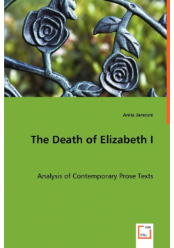 The Death of Elizabeth I - Analysis of Contemporary Prose Texts